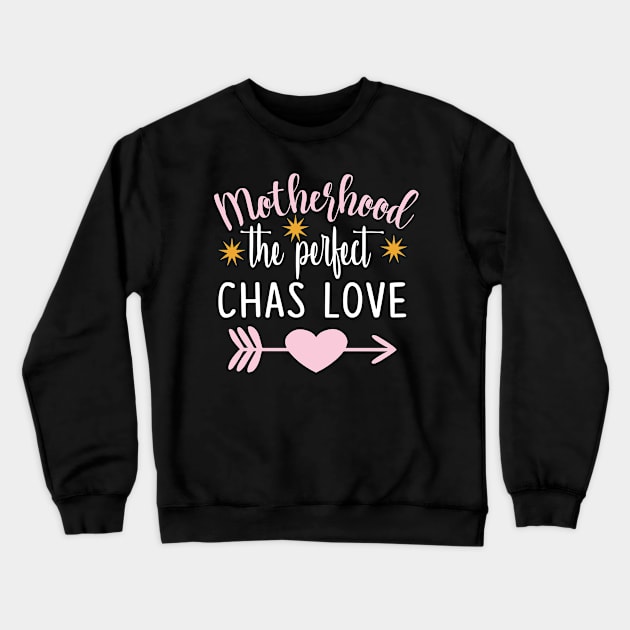 Motherhood the perfect chas love Crewneck Sweatshirt by doctor ax